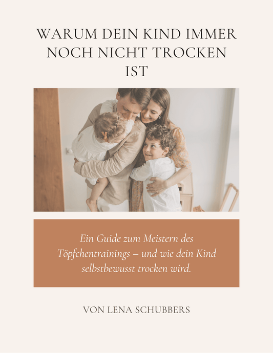 Warum dein Kind immer noch nicht Trocken ist!